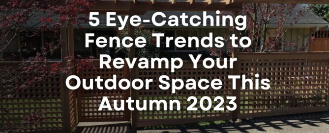 5 Eye-Catching Fence Trends to Revamp Your Outdoor Space This Autumn